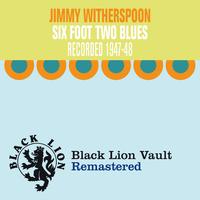 Jimmy Witherspoon - Six Foot Two Blues