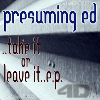 Presuming ED - Take It Or Leave It EP