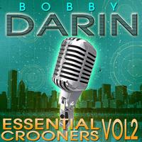 Bobby Darin - Essential Crooners Vol 2 - Bobby Darin - The Greatest Hits (Digitally Remastered)