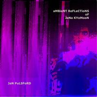Jan Pulsford - Ambient Reflections of Jana Kyomoon
