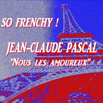 Jean-Claude Pascal - So Frenchy : Jean-Claude Pascal 'Nous les amoureux' (Remastered)
