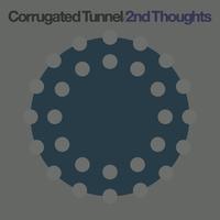 Corrugated Tunnel - 2nd Thoughts
