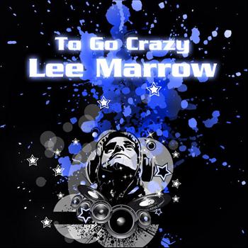 Lee Marrow - To Go Grazy