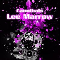 Lee Marrow - Cannibals