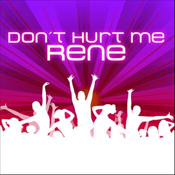 Rene - Don't Hurt Me