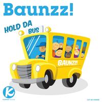 Baunzz! - Hold Da Bus