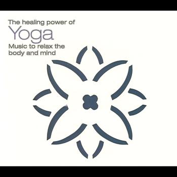Ravi Chawla - The Healing Power Of Yoga (Music To Relax The Body And Mind)