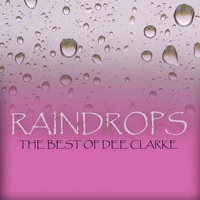 Dee Clark - Raindrops - The Best of Dee Clark