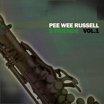 Pee Wee Russell - Pee Wee Russell & Friends, Vol. 1