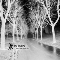 In Ruin - A Ghost to Be Forgotten