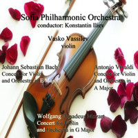 Sofia Philharmonic Orchestra - Johann Sebastian Bach - Antonio Vivaldi - Wolfgang Amadeus Mozart: Concerts for Violin and Orchestra