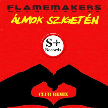 FlameMakers - Álmok Szigetén (Club Mix)