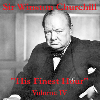 Sir Winston Churchill - His Finest Hour, Volume IV