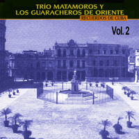 Trío Matamoros Y Los Guaracheros De Oriente - Recuerdos De Cuba: Volume 2