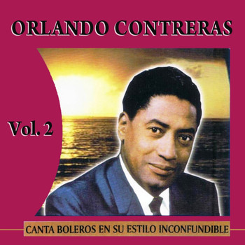 Orlando Contreras - Canta Boleros En Su Estilo Inconfundible Volume 2