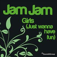Jam Jam - Girls (Just Wanna Have Fun)