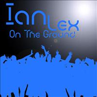 Ian Lex - On The Ground