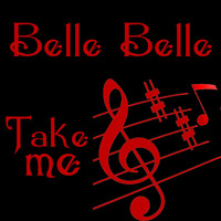 Belle Belle - Take Me
