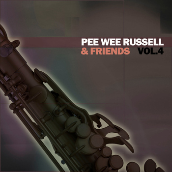 Pee Wee Russell - Pee Wee Russell & Friends, Vol. 4