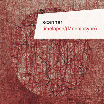 Scanner - Timelapse / (Mnemosyne)