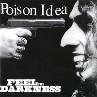 Poison Idea - Feel the Darkness