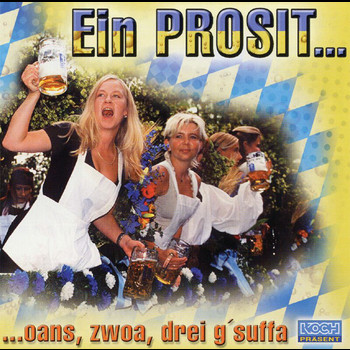 Various Artists - Ein Prosit ... oans, zwoa, drei, g'suffa