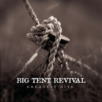 Big Tent Revival - Greatest Hits