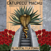 Catupecu Machu - El Mezcal Y La Cobra