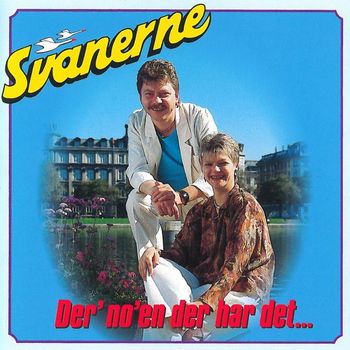 Svanerne - Der' No'en Der Har Det...