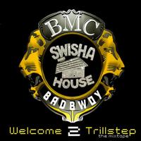 Badbwoy BMC - Swishahouse Presents Welcome 2 Trillstep