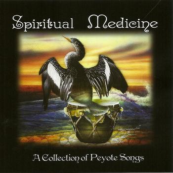 Various - Spiritual Medicine "A Collection of Peyote Songs"