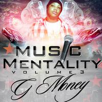 G Money - Music Mentality Volume 3