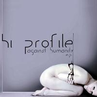 Hi Profile - Against Humanity E.P.