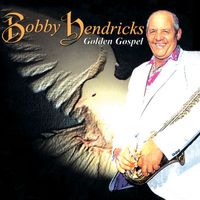 Bobby Hendricks - Gospel Hits