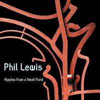 Phil Lewis - Ripples From A Small Pond