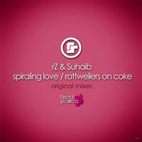 rZ & Suhaib - Spiraling Love / Rottweilers On Coke