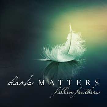 Dark Matters - Fallen Feathers (Dark Matters)