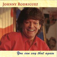 Johnny Rodriguez - You Can Say That Again