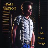 Dale Watson - I Hate These Songs