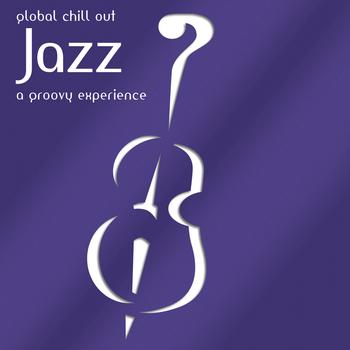 Various Artists - Global Chill Out - Jazz (A Groovy Experience)