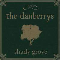 the danberrys - Shady Grove