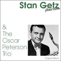 Stan Getz & The Oscar Peterson Trio - Stan Getz & the Oscar Peterson Trio (Original Album)