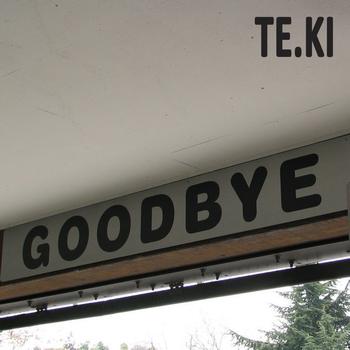 TE.KI - Goodbye