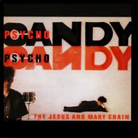 The Jesus And Mary Chain - Psychocandy (Expanded Version [Explicit])