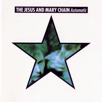 The Jesus And Mary Chain - Automatic (Expanded Version [Explicit])