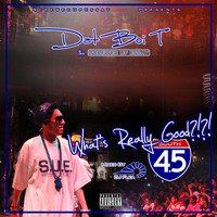 Dat Boi T - What’s Really Good 4.5