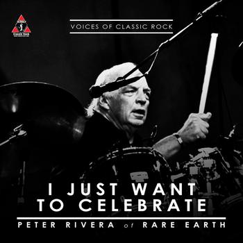 Peter Rivera - The Voices Of Classic Rock "I Just Want To Celebrate" Ft. Peter Rivera of Rare Earth
