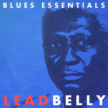 Lead Belly - Lead Belly - Blues Essentials (Digitally Remastered)