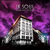 JK Soul - Dinner With FAT Beatz