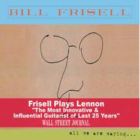 Bill Frisell - All We Are Saying...